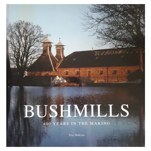 Bushmills: 400 Years in the Making