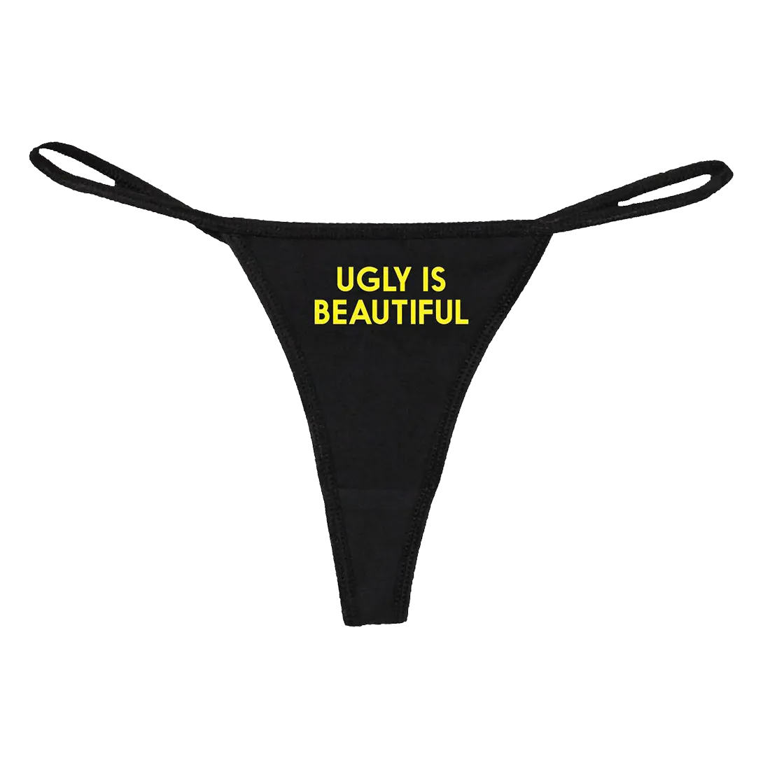 Ugly is Beautiful Thong