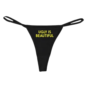Ugly is Beautiful Thong