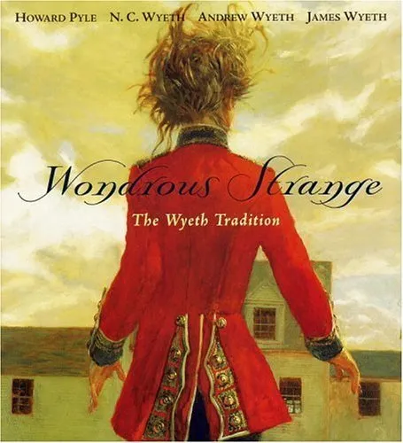WONDROUS STRANGE THE WYETH TRADITION HC