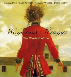 WONDROUS STRANGE THE WYETH TRADITION HC